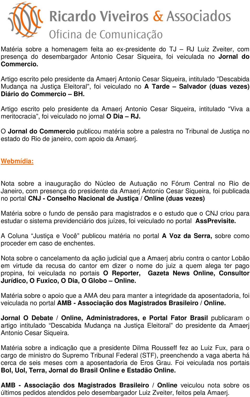 Artigo escrito pelo presidente da Amaerj Antonio Cesar Siqueira, intitulado Viva a meritocracia, foi veiculado no jornal O Dia RJ.