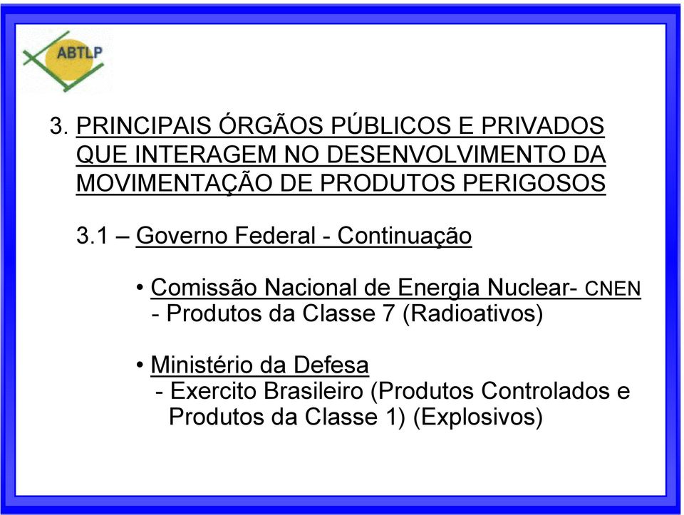 1 Governo Federal - Continuação Comissão Nacional de Energia Nuclear- CNEN -