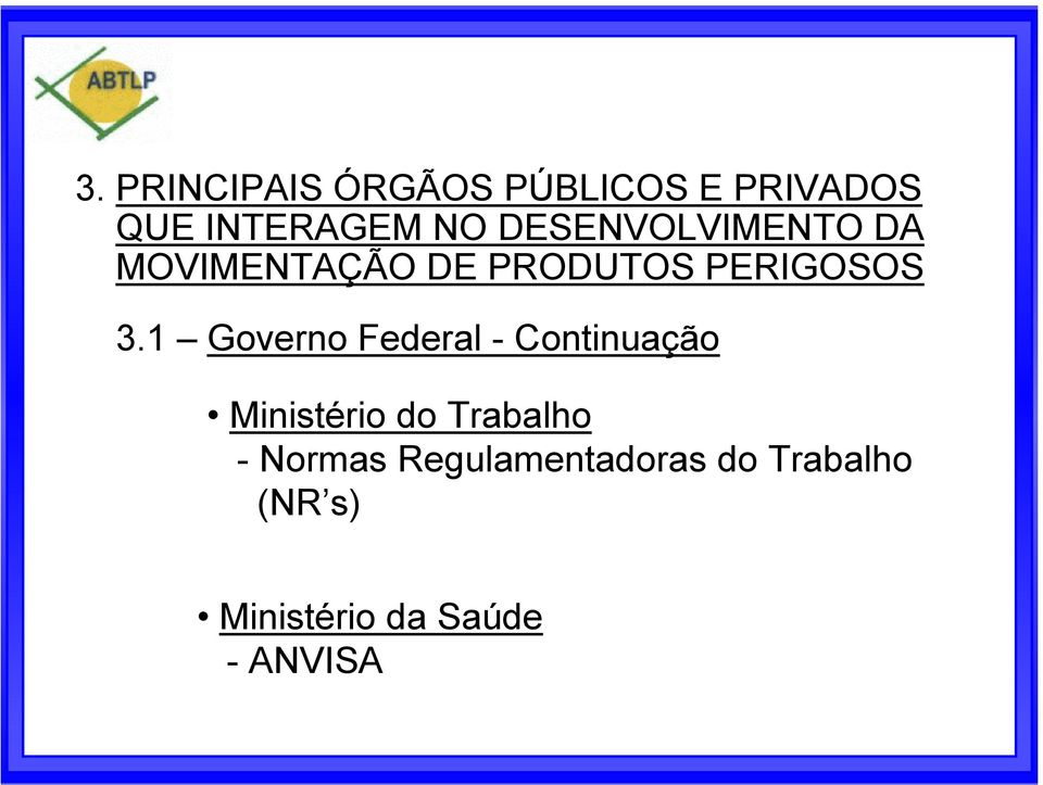 1 Governo Federal - Continuação Ministério do Trabalho -