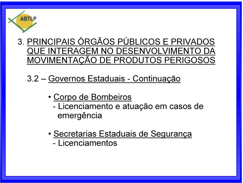 2 Governos Estaduais - Continuação Corpo de Bombeiros -