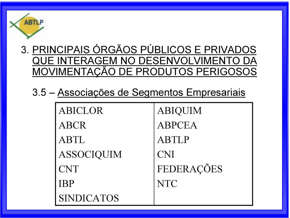 5 Associações de Segmentos Empresariais ABICLOR ABCR ABTL