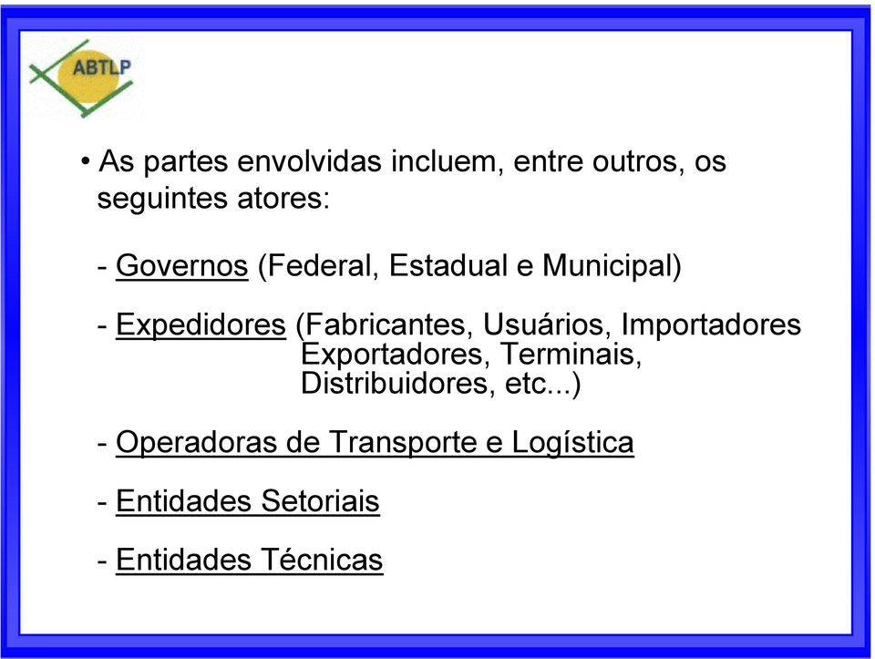 Usuários, Importadores Exportadores, Terminais, Distribuidores, etc.