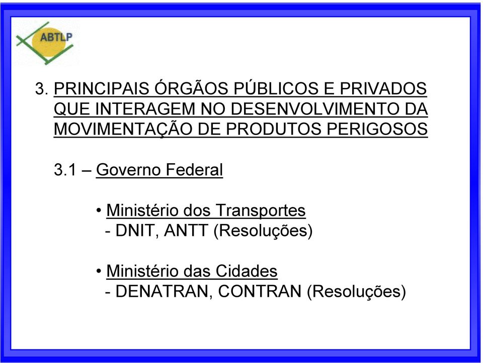 1 Governo Federal Ministério dos Transportes - DNIT, ANTT