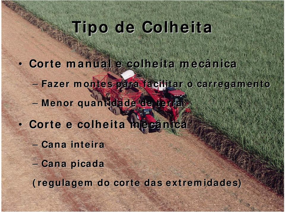 quantidade de terra Corte e colheita mecânica Cana