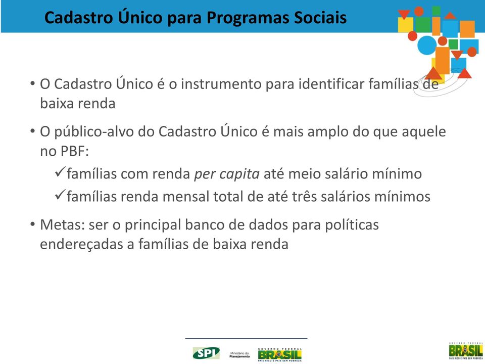 famílias com renda per capita até meio salário mínimo famílias renda mensal total de até três