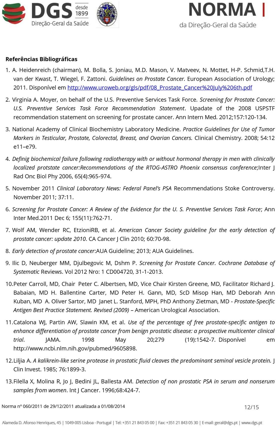 Screening for Prostate Cancer: U.S. Preventive Services Task Force Recommendation Statement. Upadate of the 2008 USPSTF recommendation statement on screening for prostate cancer. Ann Intern Med.