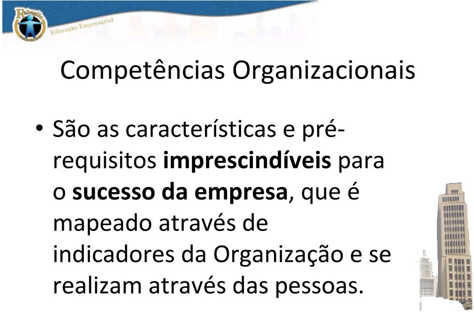 imprescindíveispara o sucesso da empresa, que é