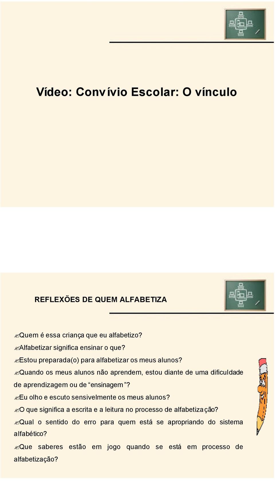 Quando os meus alunos não aprendem, estou diante de uma dificuldade de aprendizagem ou de ensinagem?