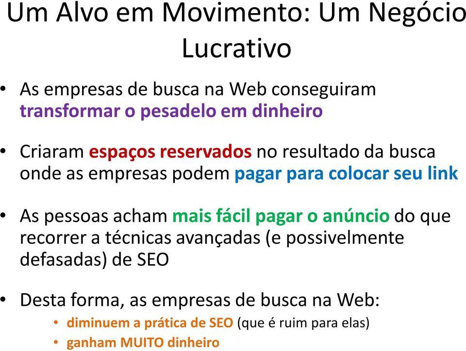 pessoas acham mais fácil pagar o anúncio do que recorrer a técnicas avançadas (e possivelmente defasadas) de