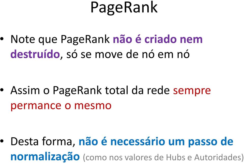 sempre permance o mesmo Desta forma, não é necessário um