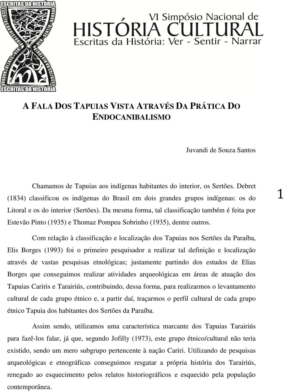 Da mesma forma, tal classificação também é feita por Estevão Pinto (1935) e Thomaz Pompeu Sobrinho (1935), dentre outros.