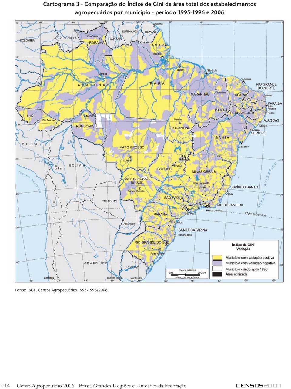 e 2006 Fonte: IBGE, Censos Agropecuários 1995-1996/2006.