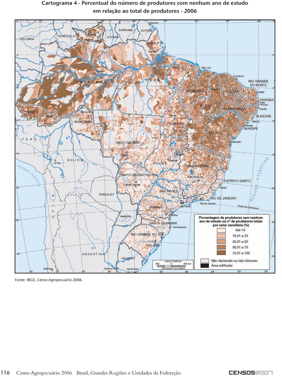 2006 Fonte: IBGE, Censo Agropecuário 2006.