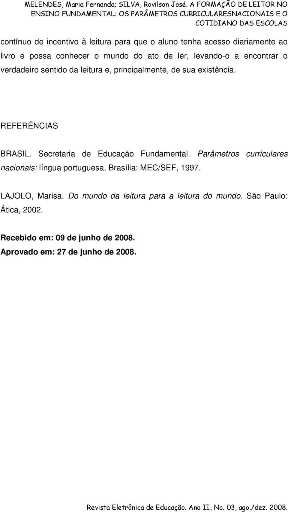 Secretaria de Educação Fundamental. Parâmetros curriculares nacionais: língua portuguesa. Brasília: MEC/SEF, 1997.
