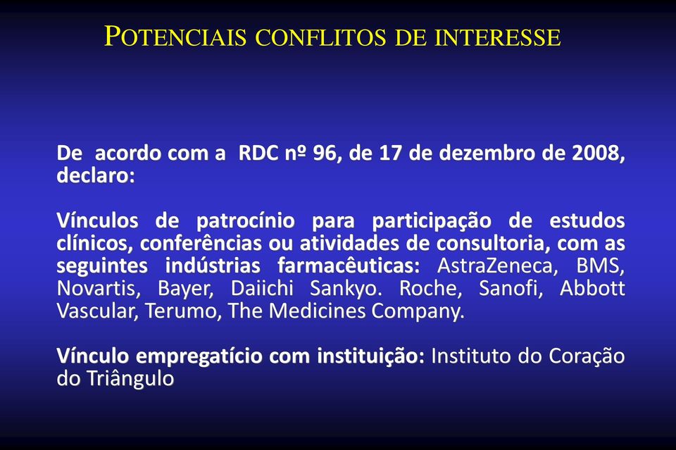 seguintes indústrias farmacêuticas: AstraZeneca, BMS, Novartis, Bayer, Daiichi Sankyo.