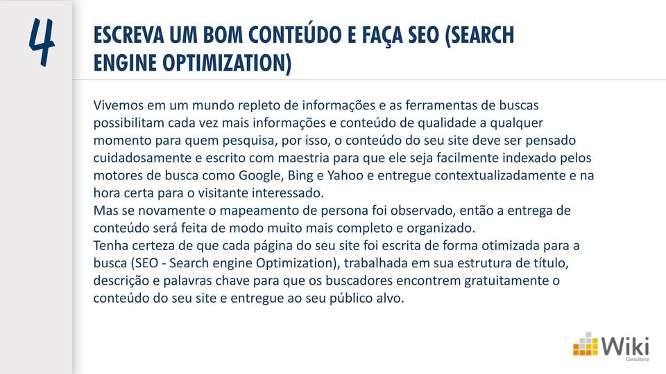 Bing e Yahoo e entregue contextualizadamente e na hora certa para o visitante interessado.