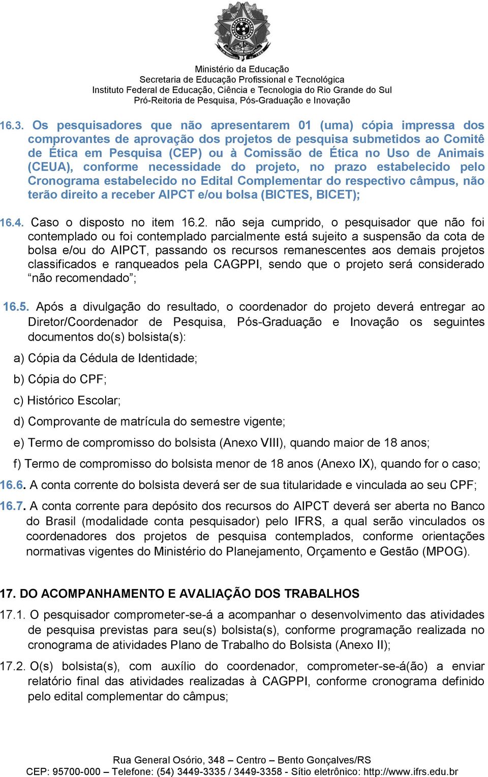 (BICTES, BICET); 16.4. Caso o disposto no item 16.2.