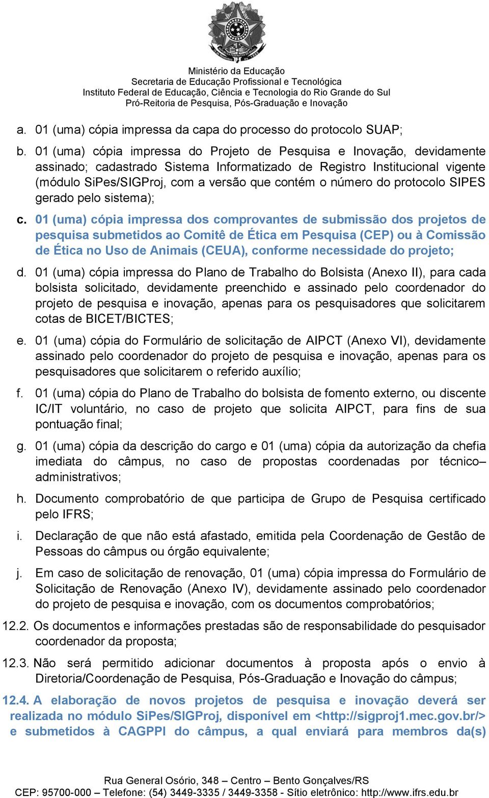 número do protocolo SIPES gerado pelo sistema); c.