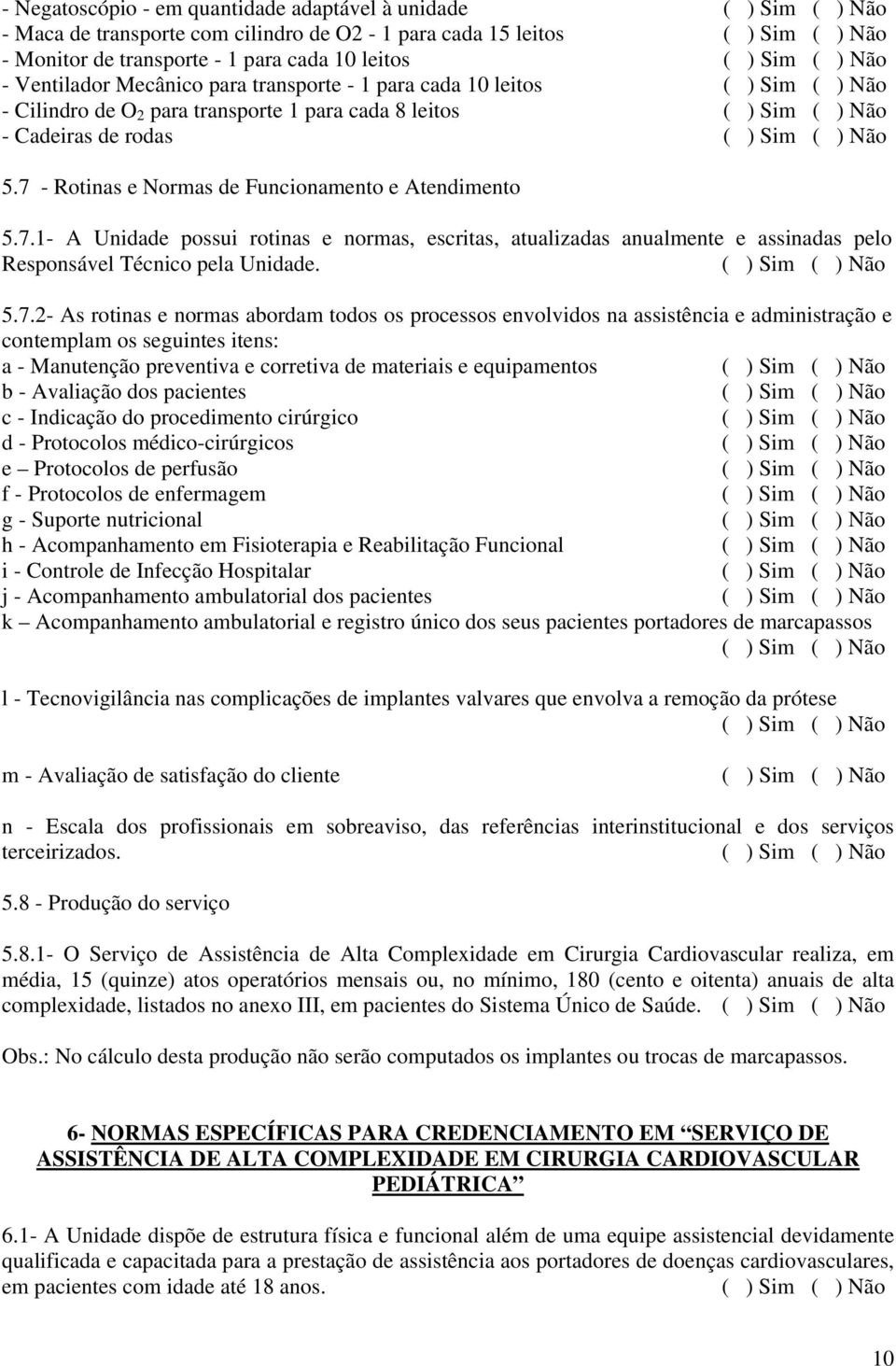 - Rotinas e Normas de Funcionamento e Atendimento 5.7.