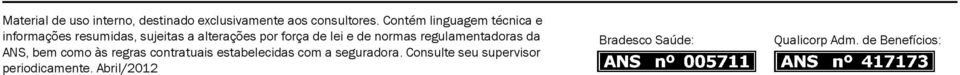 lei e de normas regulamentadoras da ANS, bem como às regras contratuais estabelecidas