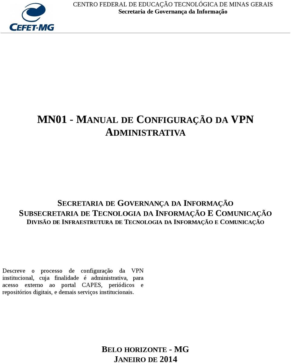 Descreve o processo de configuração da VPN institucional, cuja finalidade é administrativa, para acesso externo