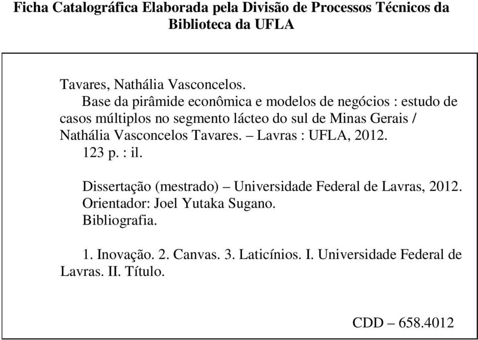 Nathália Vasconcelos Tavares. Lavras : UFLA, 2012. 123 p. : il. Dissertação (mestrado) Universidade Federal de Lavras, 2012.