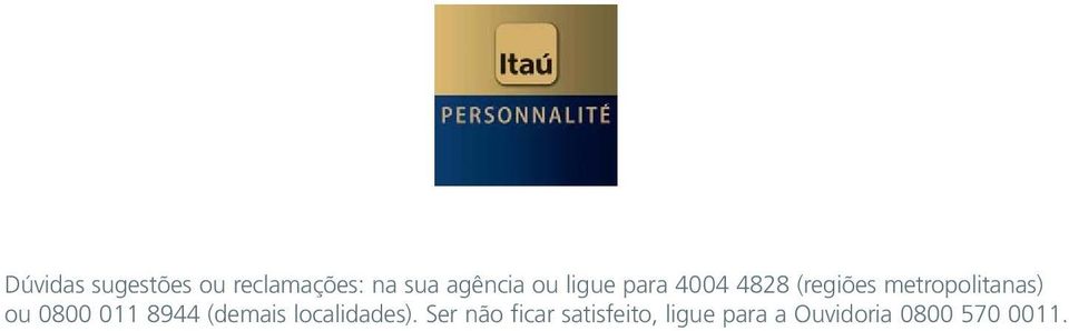 ou 0800 011 8944 (demais localidades).