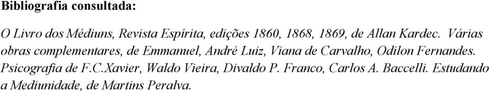 Várias obras complementares, de Emmanuel, André Luiz, Viana de Carvalho, Odilon