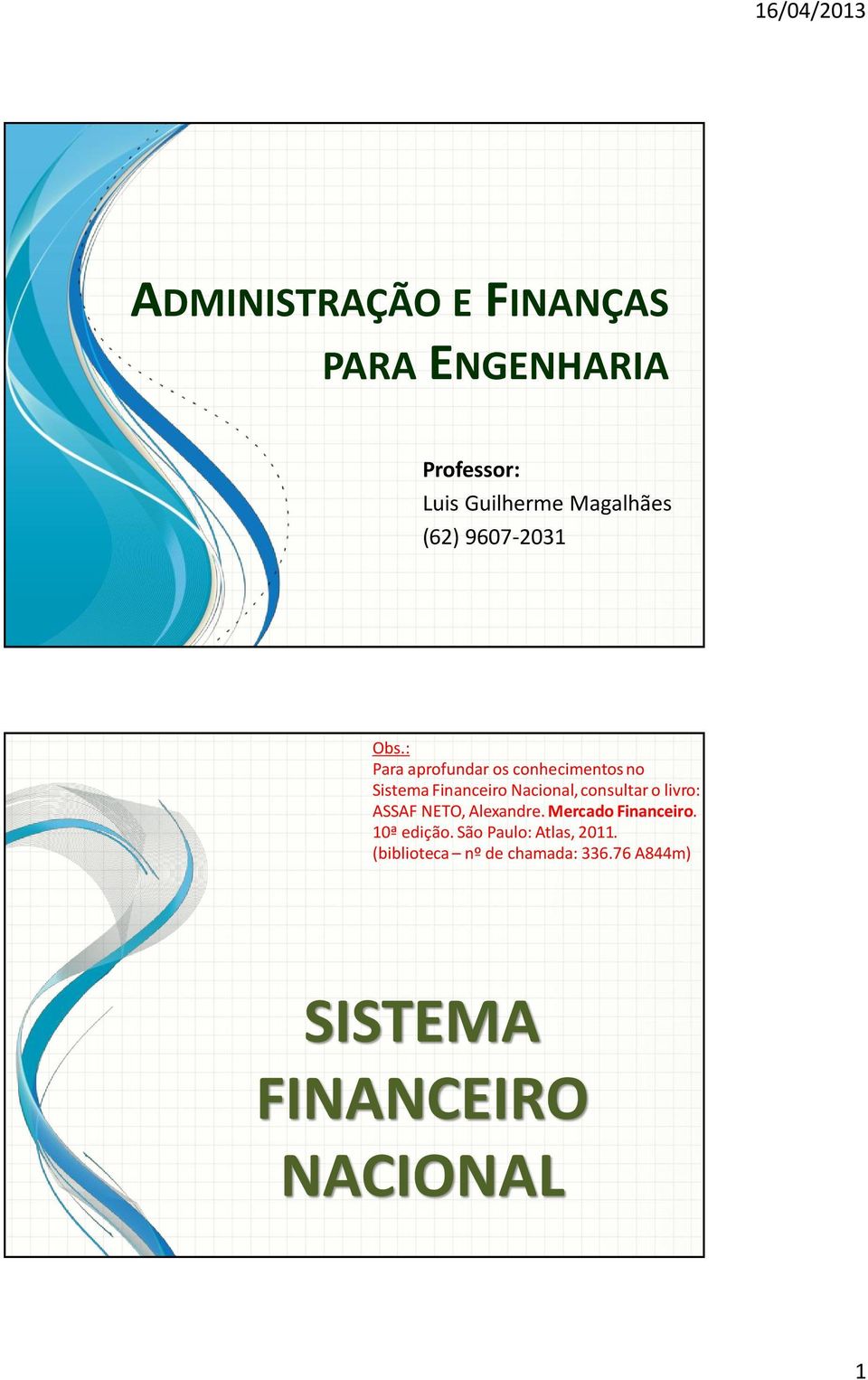 : Para aprofundar os conhecimentos no Sistema Financeiro Nacional, consultar o