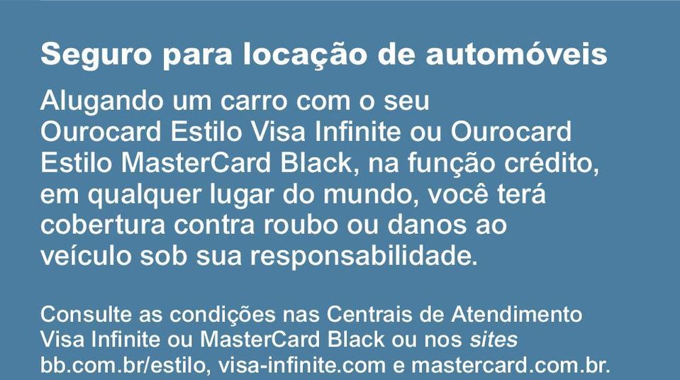 contra roubo ou danos ao veículo sob sua responsabilidade.