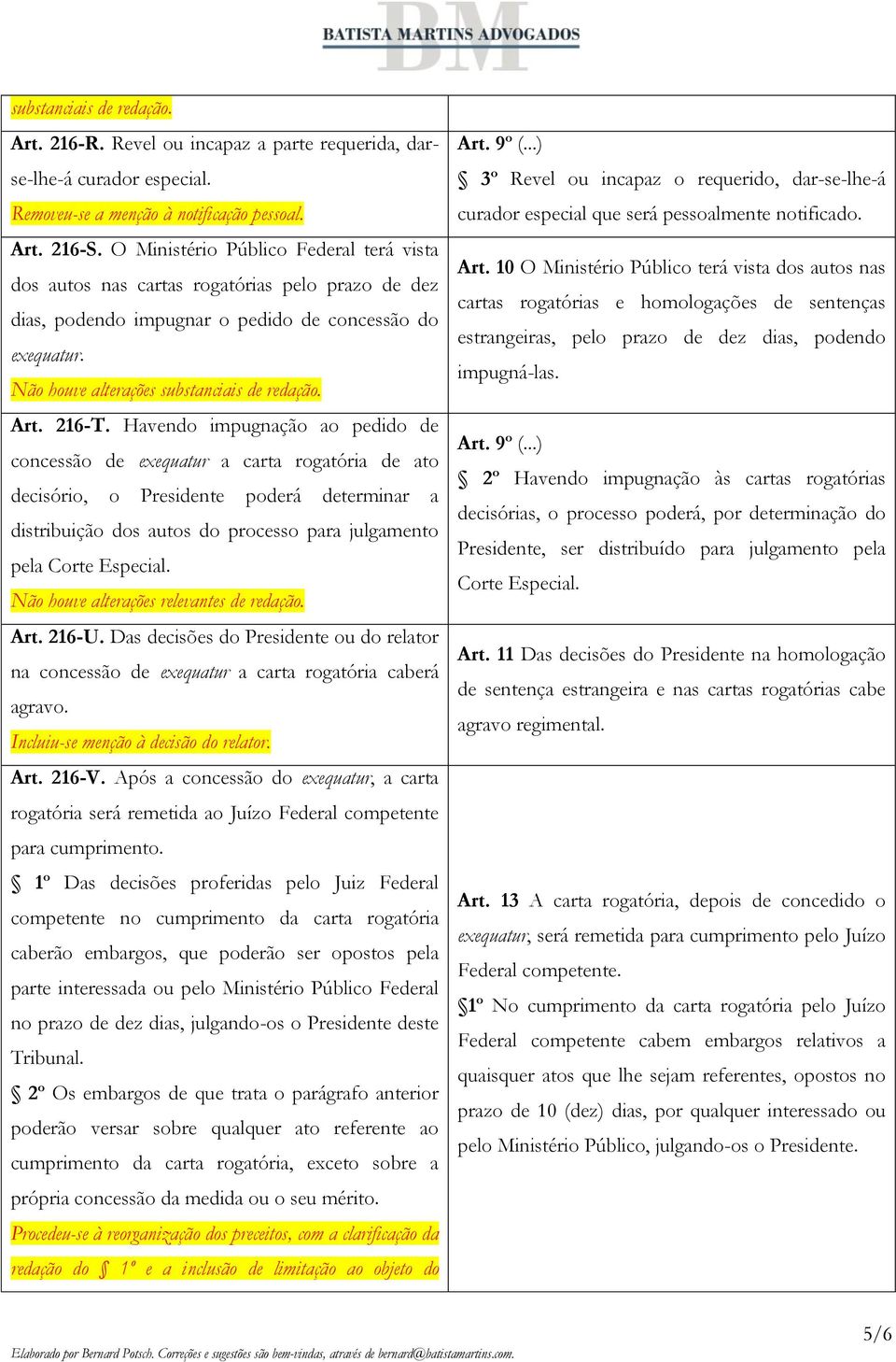 Havendo impugnação ao pedido de concessão de exequatur a carta rogatória de ato decisório, o Presidente poderá determinar a distribuição dos autos do processo para julgamento pela Corte Especial.