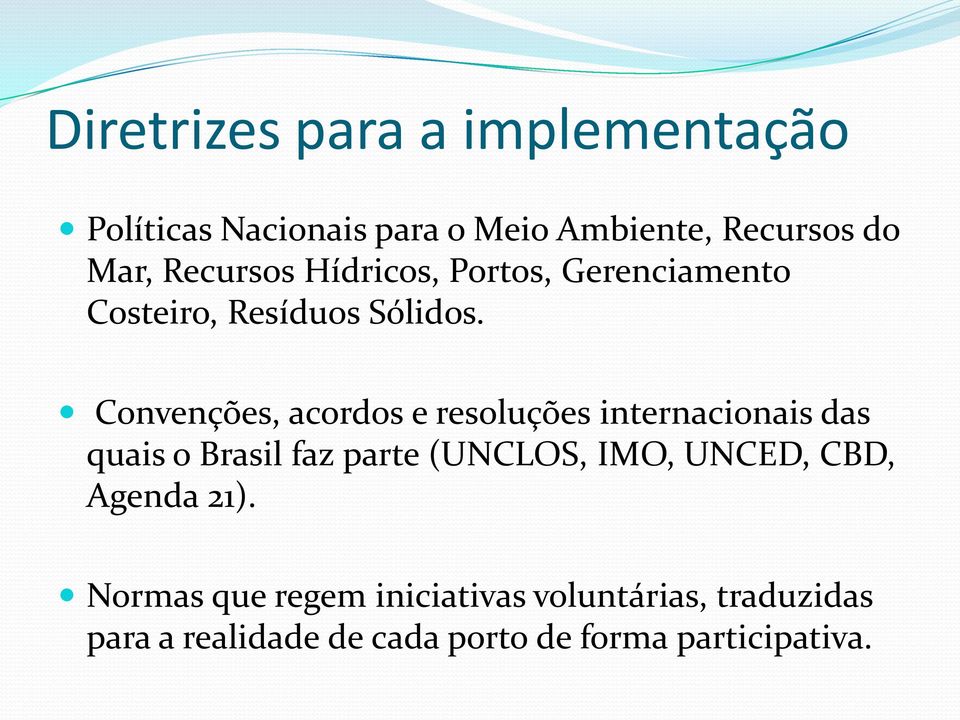 Convenções, acordos e resoluções internacionais das quais o Brasil faz parte (UNCLOS, IMO,