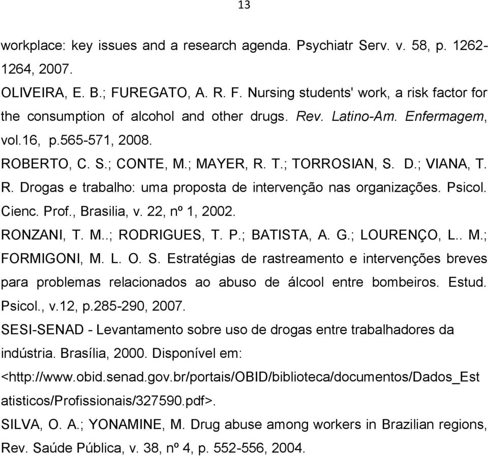 Cienc. Prof., Brasilia, v. 22, nº 1, 2002. RONZANI, T. M..; RODRIGUES, T. P.; BATISTA, A. G.; LOURENÇO, L.. M.; FORMIGONI, M. L. O. S.