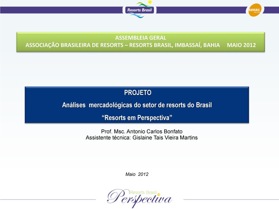 de resorts do Brasil Resorts em Perspectiva Prof. Msc.