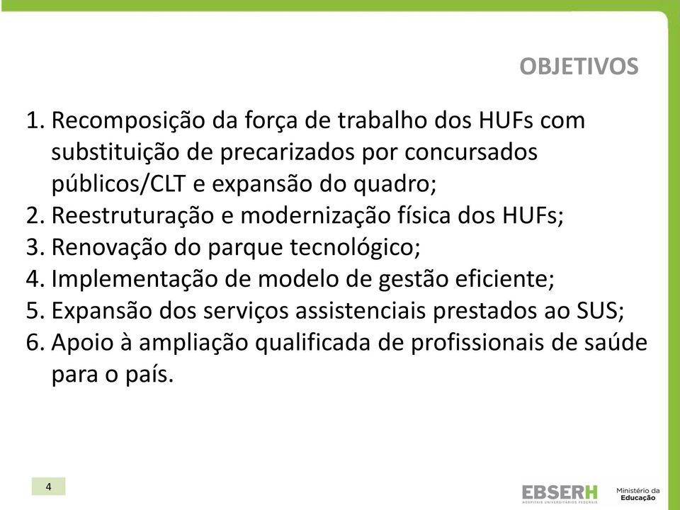 públicos/clt e expansão do quadro; 2. Reestruturação e modernização física dos HUFs; 3.