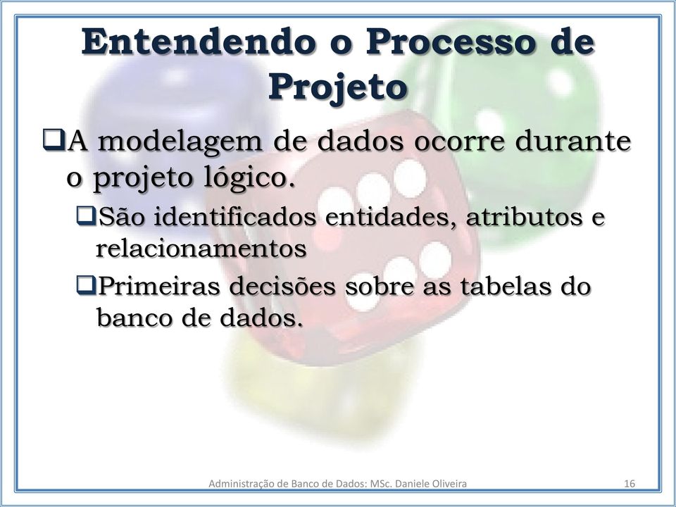 São identificados entidades, atributos e relacionamentos