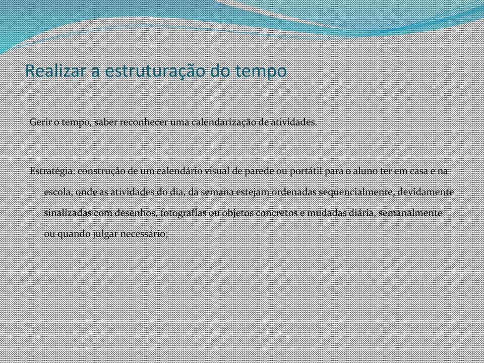 escola, onde as atividades do dia, da semana estejam ordenadas sequencialmente, devidamente