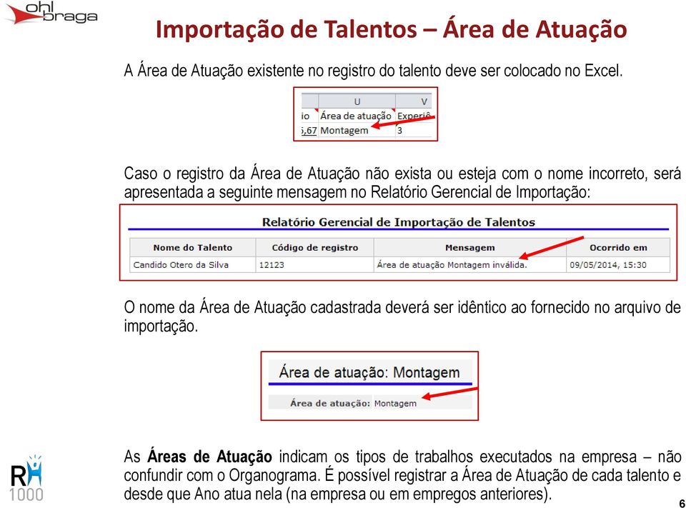 Importação: O nome da Área de Atuação cadastrada deverá ser idêntico ao fornecido no arquivo de importação.