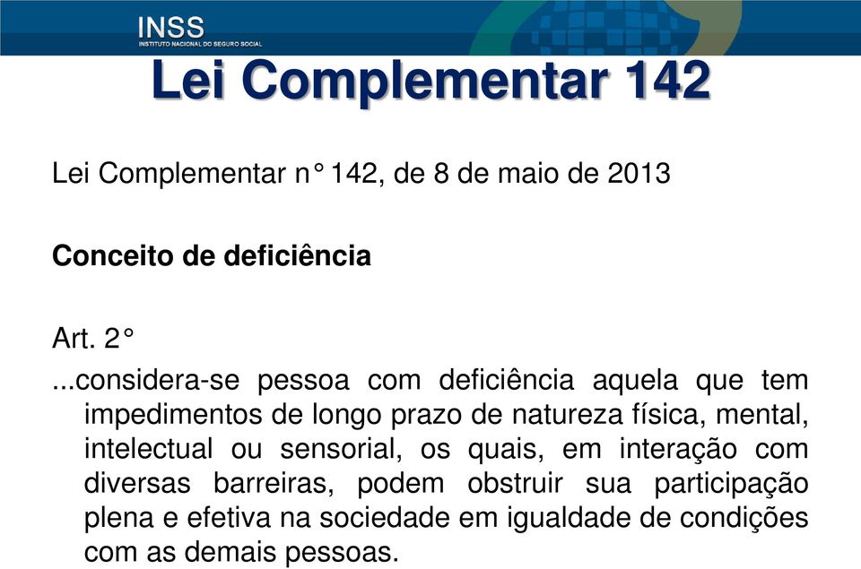 ..considera-se pessoa com deficiência aquela que tem impedimentos de longo prazo de natureza