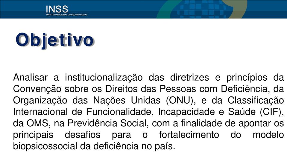 Internacional de Funcionalidade, Incapacidade e Saúde (CIF), da OMS, na Previdência Social, com a