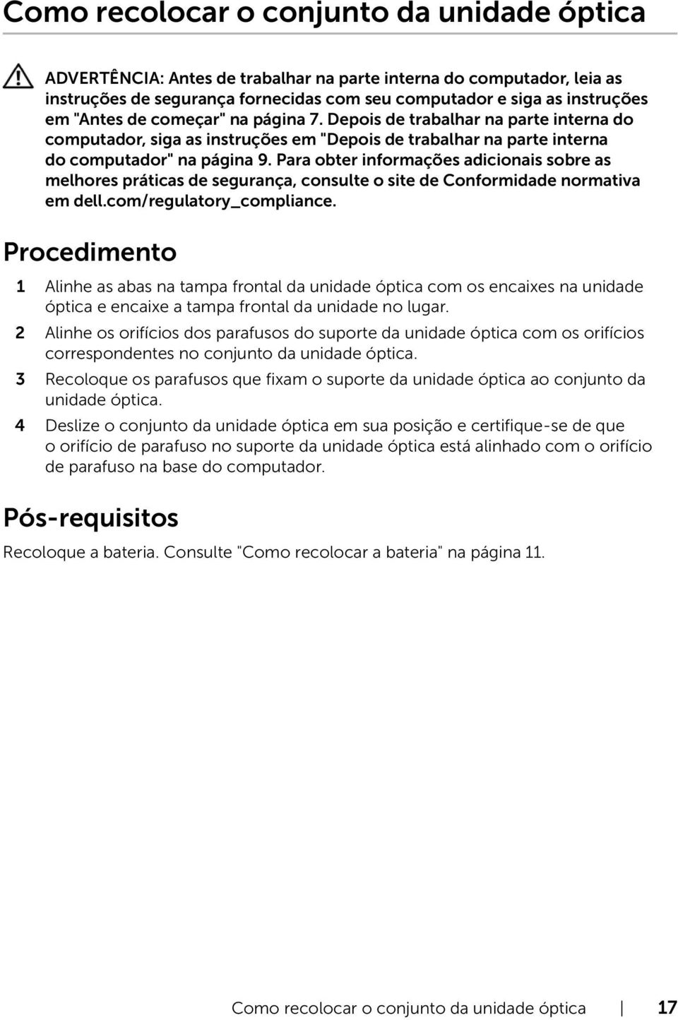 3 Recoloque os parafusos que fixam o suporte da unidade óptica ao conjunto da unidade óptica.