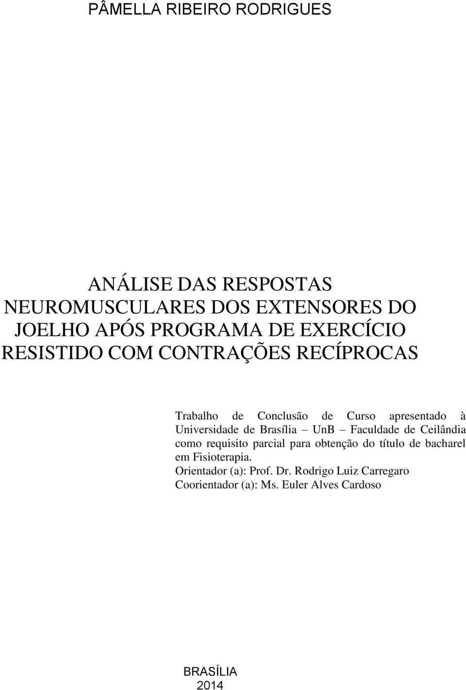Brasília UnB Faculdade de Ceilândia como requisito parcial para obtenção do título de bacharel em