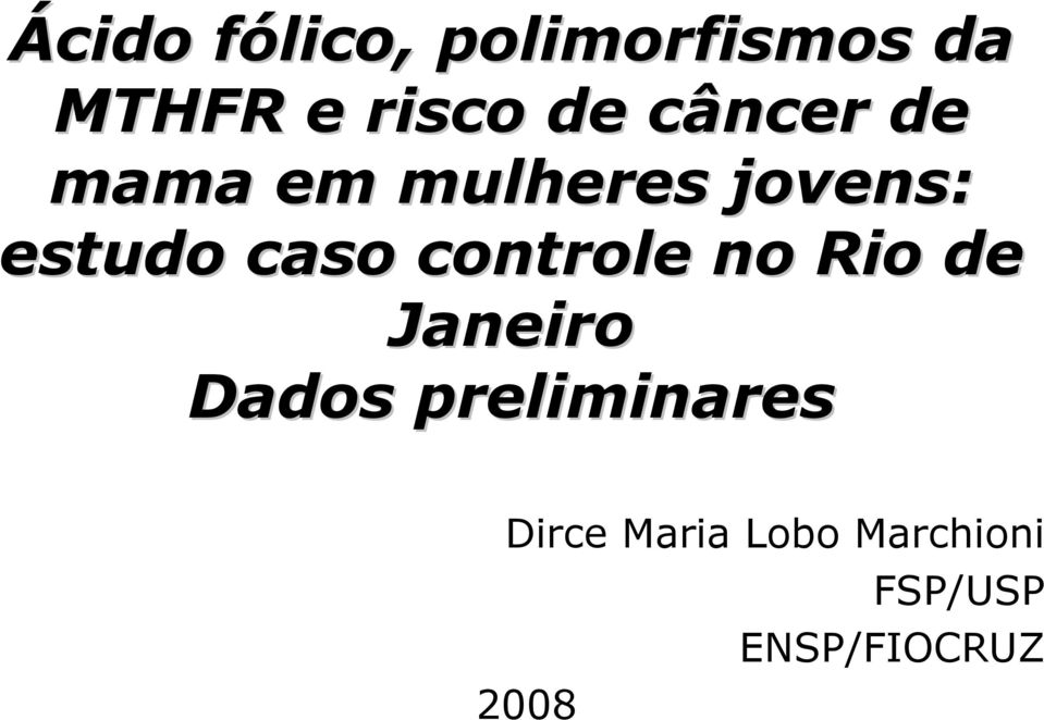 caso controle no Rio de Janeiro Dados