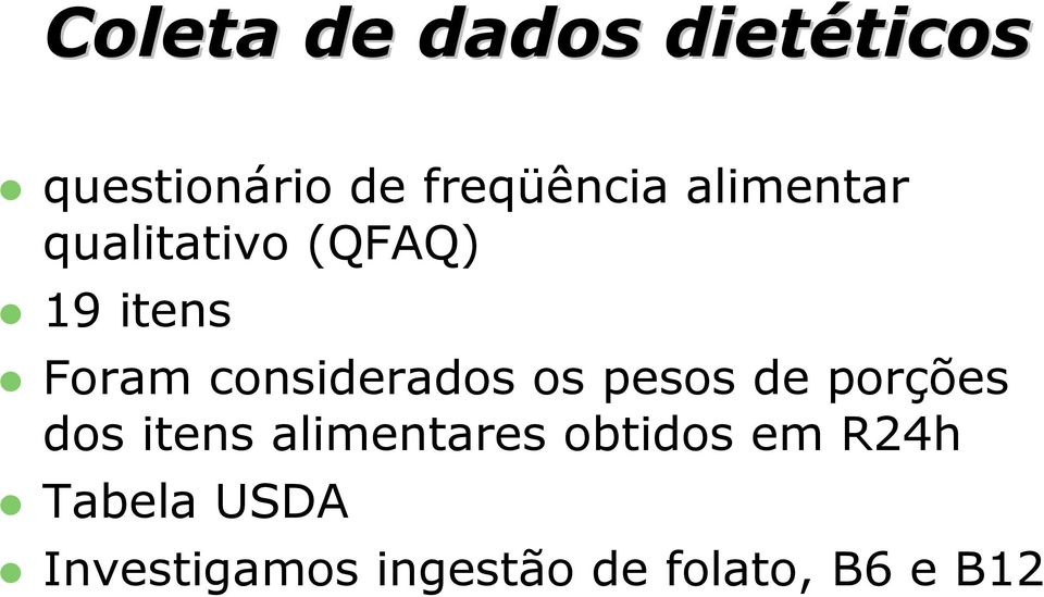 considerados os pesos de porções dos itens alimentares