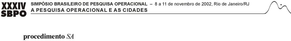 enquanto (IterT < SAmax) faça 8. IterT IterT + 1; 9. Gere um vizinho qualquer s N (s); 10. = f(s ) f(s); 11. se ( < 0) 12. então 13. s s ; 14. se f(s ) < f(s * ) então s * s ; 15. senão 16.