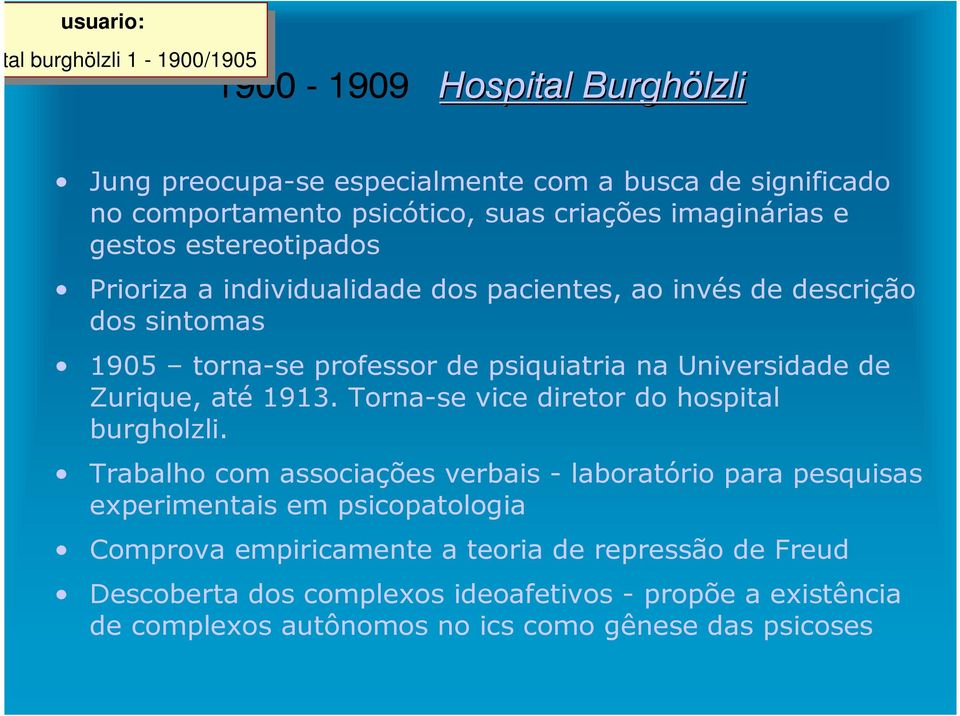 de psiquiatria na Universidade de Zurique, até 1913. Torna-se vice diretor do hospital burgholzli.