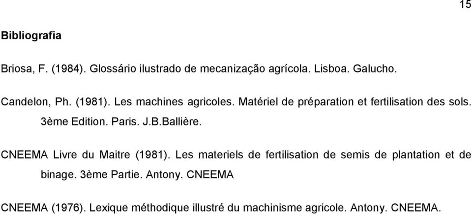 Ballière. CNEEMA Livre du Maitre (1981). Les materiels de fertilisation de semis de plantation et de binage.