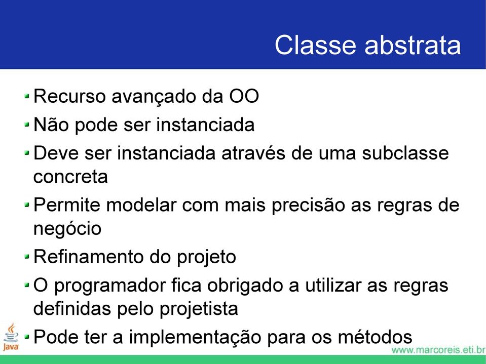 precisão as regras de negócio Refinamento do projeto O programador fica