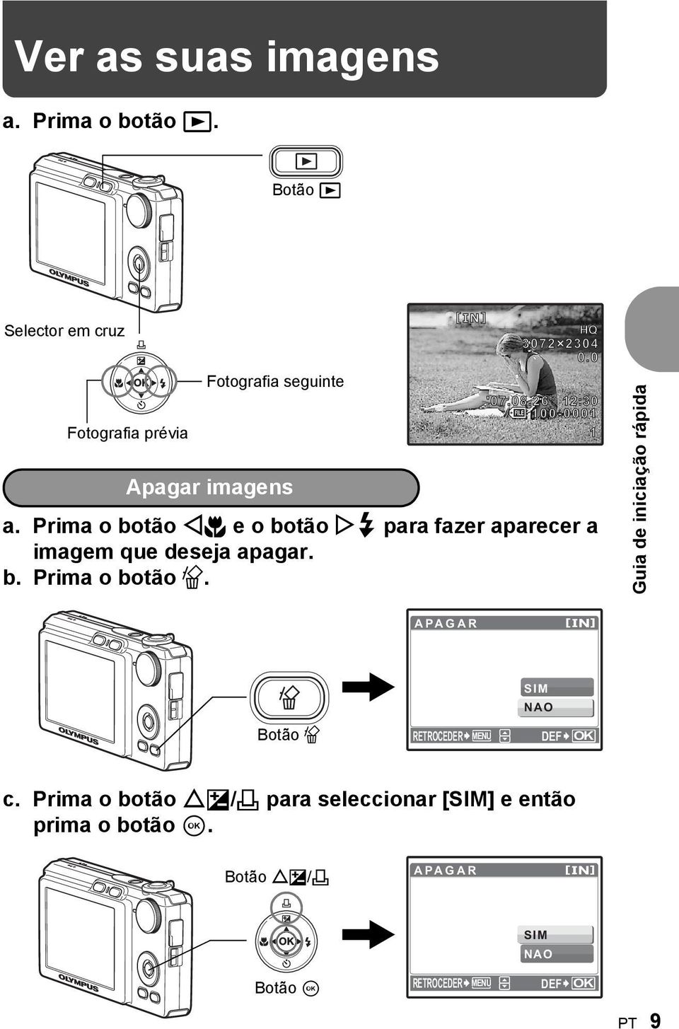 26 12:30 100-0001 Apagar imagens a. Prima o botão X& e o botão Y# para fazer aparecer a imagem que deseja apagar. b. Prima o botão S.