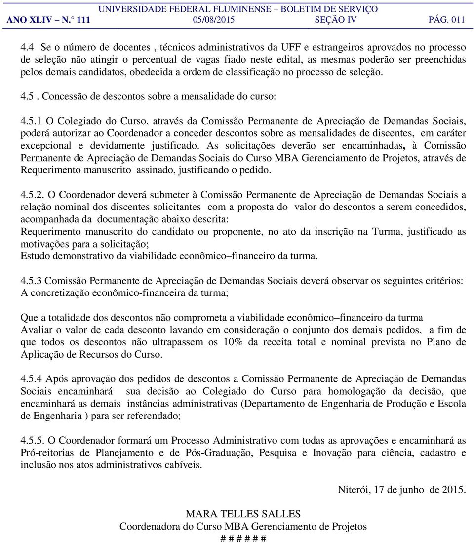 pelos demais candidatos, obedecida a ordem de classificação no processo de seleção. 4.5.